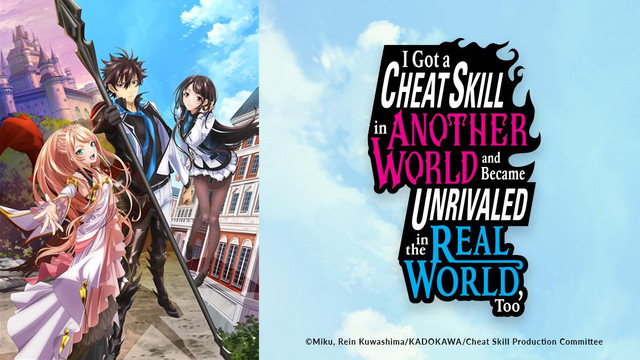 I Got a Cheat Skill in Another World and Became Unrivaled in The Real World, Too